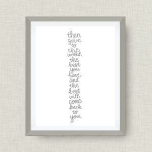 Then give to the world the best you have art print, Madeline Bridges - print, option of Gold Foil Print - 12x18 ink